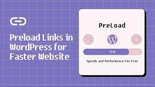 How to Preload Links in WordPress for Faster Website Loading Speeds and Performance For Free?