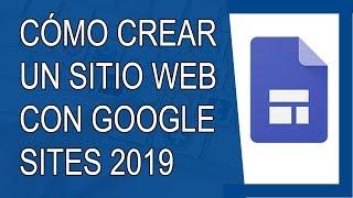 Cómo Crear una Página Web con Google Sites 2019 (Paso a Paso) - COMPLETO