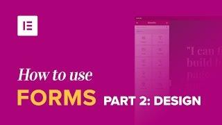 How to Use the Form Widget (Part 2 - Design)