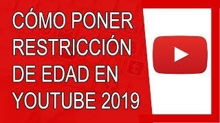 Cómo Poner Restricción de Edad en Youtube 2019