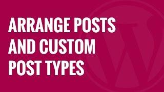 How to Arrange WordPress Posts and Custom Post Types Using Drag and Drop