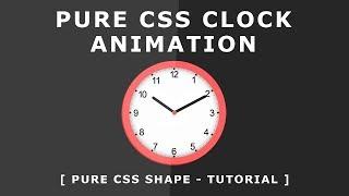 CSS Animated Clock - Pure CSS Clock Shape - CSS Animation Effect