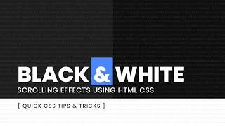 Black And White Scrolling Effects Using Html & CSS | Quick CSS Tips & Tricks