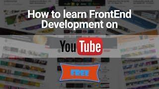 Learn Front End Development Free on YouTube