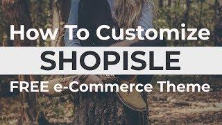 ShopIsle Theme Tutorial: How To Customize Each Section