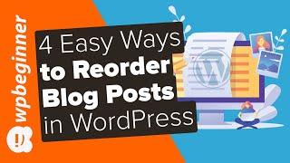 4 Easy Ways to Re Order Blog Posts in WordPress