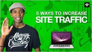 Top 5 Ways to Increase Website Traffic [Small Biz]