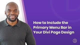 How to Include the Primary Menu Bar in Your Divi Page Design