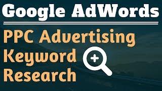 Google AdWords Keyword Research Tutorial for Pay Per Click (PPC) Advertising Campaigns