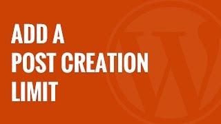 How to Add a Post Creation Limit for WordPress Users