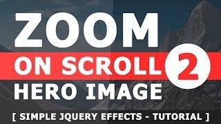 Hero Image Zoom on Scroll - Simple Parallax Effects - jQuery Scrolling Effects - Tutorial