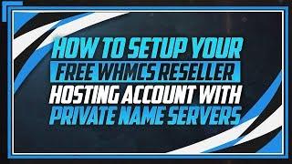 How To Setup Your Free WHMCS Reseller Hosting Account With Private Name Servers