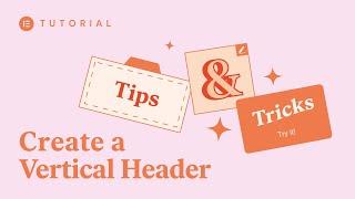 How to Create a Vertical Header [Advanced]