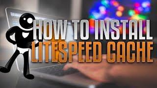 How To Install LiteSpeed Cache For WordPress