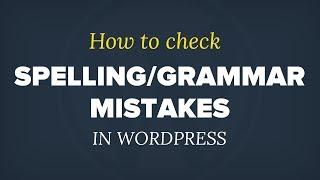 How to Check Grammar and Spelling Mistakes in WordPress