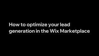 How to optimize your lead generation in the Wix Marketplace | Wix Partners