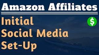 How To Set-Up Social Media Business Accounts - Lesson #11 - Amazon Affiliate Marketing Training