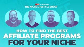 HOW TO FIND THE BEST AFFILIATE PROGRAMS FOR YOU NICHE - The NICHE LIFESTYLE SHOW