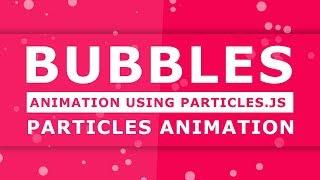 Bubbles Animation Using Particles.js - How to use particles.js - background particles animation